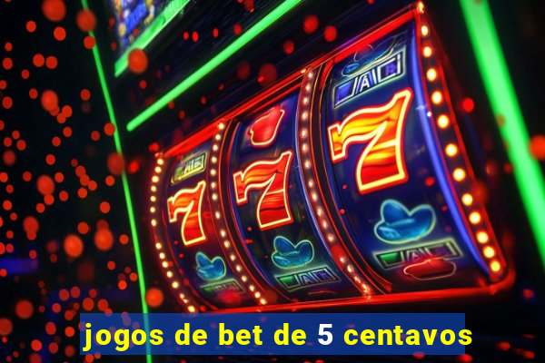 jogos de bet de 5 centavos